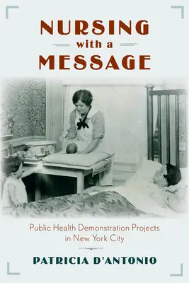 Krankenpflege mit einer Botschaft: Demonstrationsprojekte zur öffentlichen Gesundheit in New York City - Nursing with a Message: Public Health Demonstration Projects in New York City