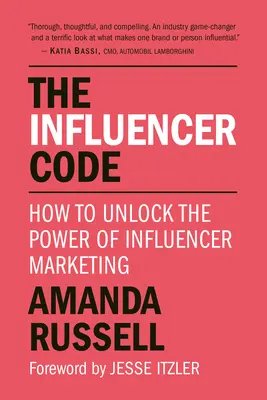 Der Influencer-Code: Wie Sie die Macht des Influencer Marketing für sich nutzen können - The Influencer Code: How to Unlock the Power of Influencer Marketing