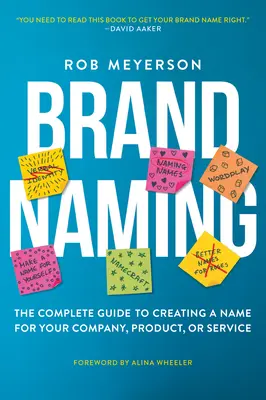 Markennamen: Der vollständige Leitfaden zur Namensfindung für Ihr Unternehmen, Ihr Produkt oder Ihre Dienstleistung - Brand Naming: The Complete Guide to Creating a Name for Your Company, Product, or Service