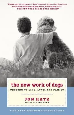 Die neue Arbeit der Hunde: Für das Leben, die Liebe und die Familie sorgen - The New Work of Dogs: Tending to Life, Love, and Family