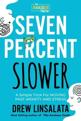 Sieben Prozent langsamer - Ein einfacher Trick, um Ängste und Stress zu überwinden - Seven Percent Slower - A Simple Trick For Moving Past Anxiety And Stress