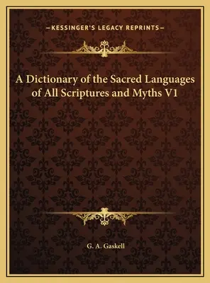 Ein Wörterbuch der heiligen Sprachen aller Schriften und Mythen V1 - A Dictionary of the Sacred Languages of All Scriptures and Myths V1
