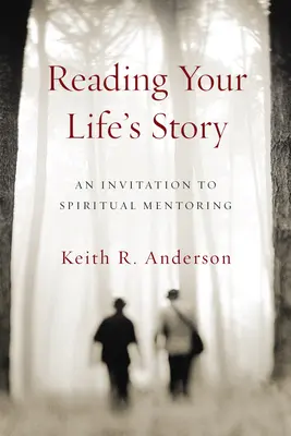 Die Geschichte deines Lebens lesen: Eine Einladung zum spirituellen Mentoring - Reading Your Life's Story: An Invitation to Spiritual Mentoring