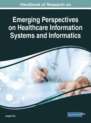 Handbuch der Forschung über neue Perspektiven für Informationssysteme und Informatik im Gesundheitswesen - Handbook of Research on Emerging Perspectives on Healthcare Information Systems and Informatics