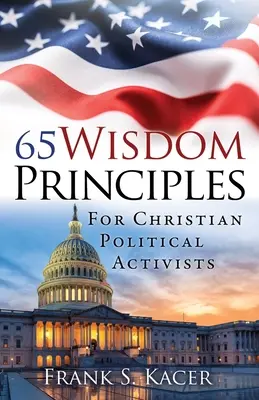 65 Weisheitsprinzipien für christliche politische Aktivisten - 65 Wisdom Principles For Christian Political Activists