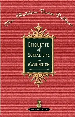 Etikette des gesellschaftlichen Lebens in Washington - Etiquette of Social Life in Washington