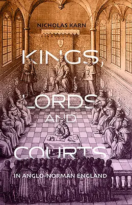 Könige, Lords und Höfe im anglonormannischen England - Kings, Lords and Courts in Anglo-Norman England