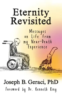 Eternity Revisited: Botschaften über das Leben aus meiner Nahtoderfahrung - Eternity Revisited: Messages on Life from my Near-Death Experience