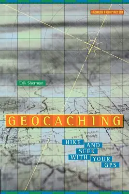 Geocaching: Wandern und Suchen mit Ihrem GPS - Geocaching: Hike and Seek with Your GPS