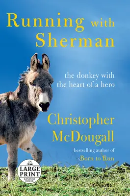 Laufen mit Sherman: Der Esel mit dem Herz eines Helden - Running with Sherman: The Donkey with the Heart of a Hero