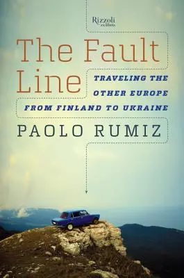 Die Verwerfungslinie: Eine Reise durch das andere Europa, von Finnland bis zur Ukraine - The Fault Line: Traveling the Other Europe, from Finland to Ukraine