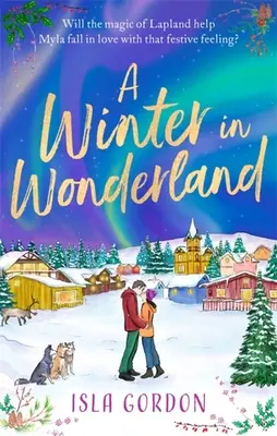 Winter im Wunderland - Entfliehen Sie dieses Weihnachten nach Lappland und machen Sie es sich mit einer herzerwärmenden festlichen Romanze gemütlich! - Winter in Wonderland - Escape to Lapland this Christmas and cosy up with a heart-warming festive romance!