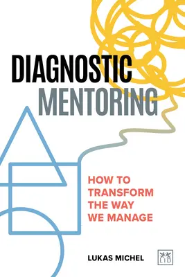 Diagnostisches Mentoring: Wie wir die Art und Weise, wie wir managen, verändern können - Diagnostic Mentoring: How to Transform the Way We Manage