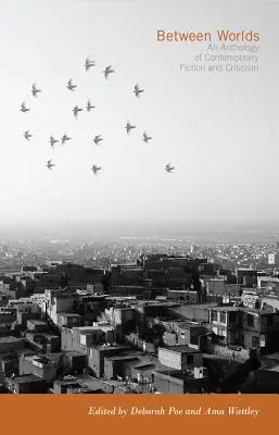 Zwischen den Welten: Eine Anthologie zeitgenössischer Belletristik und Literaturkritik - Between Worlds: An Anthology of Contemporary Fiction and Criticism