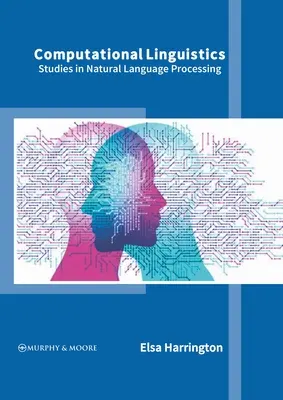 Computerlinguistik: Studien zur Verarbeitung natürlicher Sprache - Computational Linguistics: Studies in Natural Language Processing