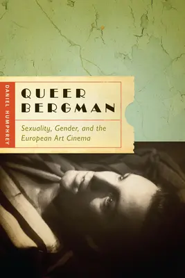 Queer Bergman: Sexualität, Geschlecht und das europäische Kunstkino - Queer Bergman: Sexuality, Gender, and the European Art Cinema