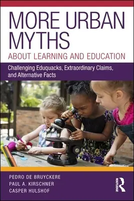 Weitere urbane Mythen über Lernen und Bildung: Gegen Eduquacks, außergewöhnliche Behauptungen und alternative Fakten - More Urban Myths about Learning and Education: Challenging Eduquacks, Extraordinary Claims, and Alternative Facts