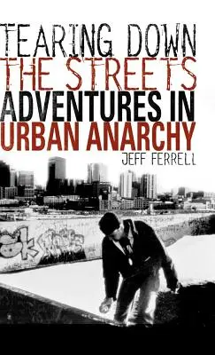 Die Straßen niederreißen: Abenteuer in der urbanen Anarchie - Tearing Down the Streets: Adventures in Urban Anarchy