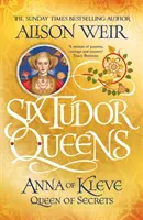 Sechs Tudor-Königinnen: Anna von Kleve, Königin der Geheimnisse - Sechs Tudor-Königinnen 4 - Six Tudor Queens: Anna of Kleve, Queen of Secrets - Six Tudor Queens 4