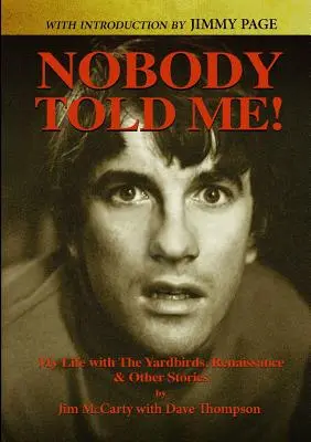 Nobody Told Me: Mein Leben mit den Yardbirds, Renaissance und andere Geschichten - Nobody Told Me: My Life with the Yardbirds, Renaissance and Other Stories