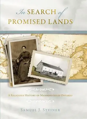 Auf der Suche nach dem gelobten Land: Eine religiöse Geschichte der Mennoniten in Ontario - In Search of Promised Lands: A Religious History of Mennonites in Ontario