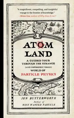 Atomland: Ein Rundgang durch die seltsame (und unvorstellbar kleine) Welt der Teilchenphysik - Atom Land: A Guided Tour Through the Strange (and Impossibly Small) World of Particle Physics