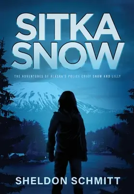 Sitka Snow: Die Abenteuer von Alaskas Polizeichef Snow und Lilly - Sitka Snow: The Adventures of Alaska's Police Chief Snow and Lilly