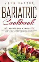 Bariatrisches Kochbuch: 3 Manuskripte in 1 Buch - Gastric Bypass Cookbook, Gastric Bypass Diet Guide, Gastric Bypass Recipes - Bariatric Cookbook: 3 Manuscripts in 1 Book - Gastric Bypass Cookbook, Gastric Bypass Diet Guide, Gastric Bypass Recipes