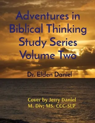 Abenteuer im biblischen Denken - Studienreihe Band zwei - Adventures in Biblical Thinking Study Series Volume Two