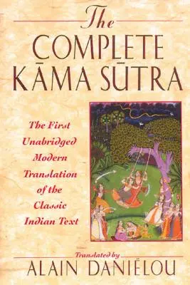 Das vollständige Kama Sutra: Die erste ungekürzte moderne Übersetzung des klassischen indischen Textes - The Complete Kama Sutra: The First Unabridged Modern Translation of the Classic Indian Text