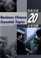 Business-Chinesisch: 20 wesentliche Themen - Business Chinese: 20 Essential Topics