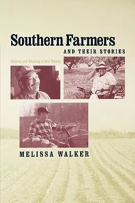 Südliche Farmer und ihre Geschichten: Erinnerung und Bedeutung in der mündlichen Überlieferung - Southern Farmers and Their Stories: Memory and Meaning in Oral History