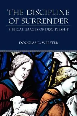 Die Disziplin der Hingabe: Biblische Bilder der Jüngerschaft - The Discipline of Surrender: Biblical Images of Discipleship