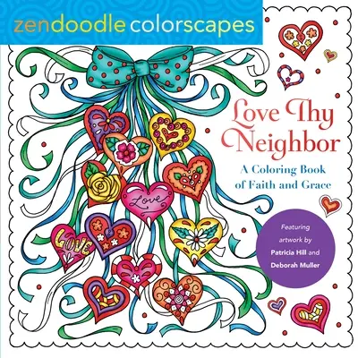 Zendoodle Colorscapes: Liebe deinen Nächsten: Ein Malbuch über Glaube und Gnade - Zendoodle Colorscapes: Love Thy Neighbor: A Coloring Book of Faith and Grace