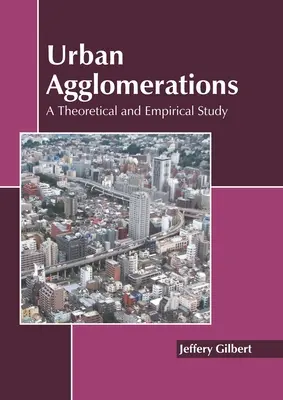 Städtische Agglomerationen: Eine theoretische und empirische Studie - Urban Agglomerations: A Theoretical and Empirical Study