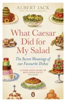 Was Cäsar für meinen Salat getan hat - Die geheimen Bedeutungen unserer Lieblingsgerichte - What Caesar Did For My Salad - The Secret Meanings of our Favourite Dishes