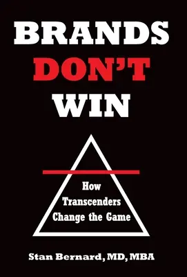 Brands Don't Win: Wie Transcenders das Spiel verändern - Brands Don't Win: How Transcenders Change the Game