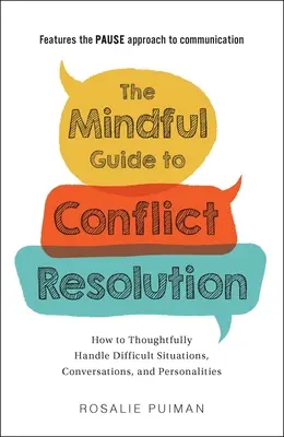 Der achtsame Leitfaden zur Konfliktlösung: Wie man mit schwierigen Situationen, Gesprächen und Persönlichkeiten achtsam umgeht - The Mindful Guide to Conflict Resolution: How to Thoughtfully Handle Difficult Situations, Conversations, and Personalities