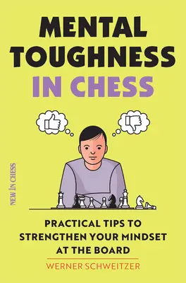 Mentale Härte im Schach: Praktische Tipps zur Stärkung der Denkweise am Brett - Mental Toughness in Chess: Practical Tips to Strengthen Your Mindset at the Board