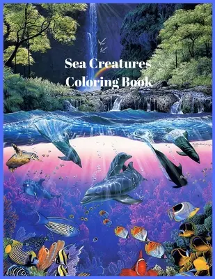 Meerestiere-Malbuch: Für Männer und Frauen mit Meer und Unterwasserleben mit Delphinen, tropischen Fischen, erstaunlichen Korallenriffen und schönen L - Sea Creatures Coloring Book: For Men and Woman with Sea and Underwater Life Featuring Dolphins, Tropical Fish, Amazing Coral Reefs, and Beautiful L