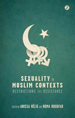 Sexualität in muslimischen Kontexten: Restriktionen und Widerstand - Sexuality in Muslim Contexts: Restrictions and Resistance
