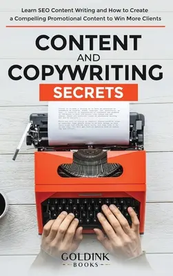 Geheimnisse des Inhalts und des Copywritings: Lernen Sie, wie Sie SEO-Inhalte schreiben und wie Sie überzeugende Werbeinhalte erstellen, um mehr Kunden zu gewinnen - Content and Copywriting Secrets: Learn SEO Content Writing and How to Create a Compelling Promotional Content to Win More Clients