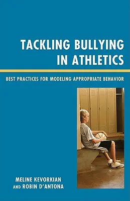 Mobbing im Sport bekämpfen: Bewährte Praktiken zur Modellierung angemessenen Verhaltens - Tackling Bullying in Athletics: Best Practices for Modeling Appropriate Behavior