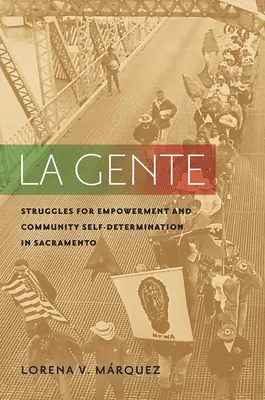 La Gente: Kämpfe für Empowerment und kommunale Selbstbestimmung in Sacramento - La Gente: Struggles for Empowerment and Community Self-Determination in Sacramento
