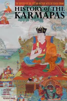 Die Geschichte der Karmapas: Die Odyssee der tibetischen Meister mit der schwarzen Krone - History of the Karmapas: The Odyssey of the Tibetan Masters with the Black Crown