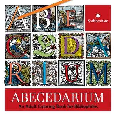 Abecedarium: Ein Malbuch für Erwachsene für Bibliophile - Abecedarium: An Adult Coloring Book for Bibliophiles