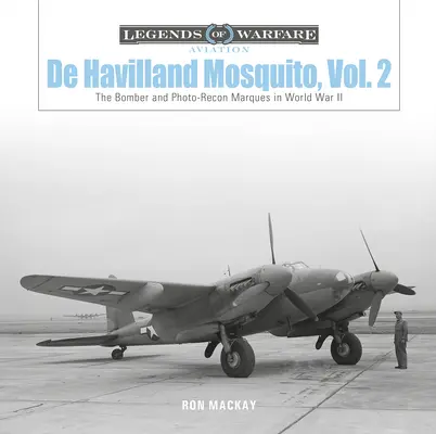 de Havilland Mosquito, Bd. 2: Der Bomber und die Photo-Recon Marques im Zweiten Weltkrieg - de Havilland Mosquito, Vol. 2: The Bomber and Photo-Recon Marques in World War II