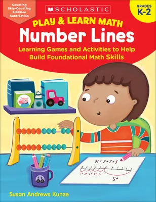 Mathe spielen & lernen: Zahlenreihen: Lernspiele und Aktivitäten zum Aufbau grundlegender mathematischer Fähigkeiten - Play & Learn Math: Number Lines: Learning Games and Activities to Help Build Foundational Math Skills