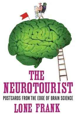 Der Neurotourist: Postkarten vom Rande der Hirnforschung - The Neurotourist: Postcards from the Edge of Brain Science