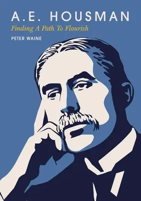 A.E. Housman: Einen Weg finden, um zu gedeihen - A.E. Housman: Finding a Path to Flourish